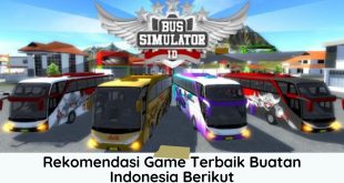 Rekomendasi Game Terbaik Buatan Indonesia Berikut